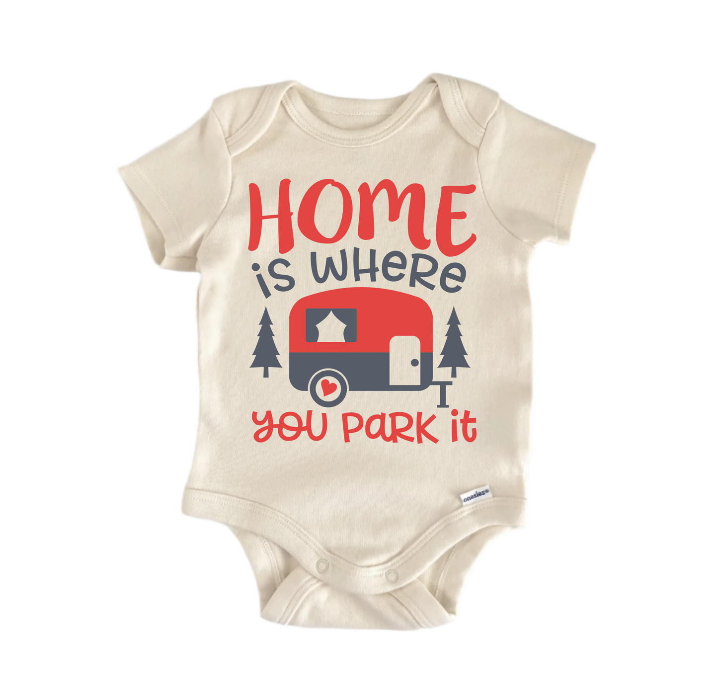 Home Is Where You Park It Newborn Baby Onesie® Onesie®