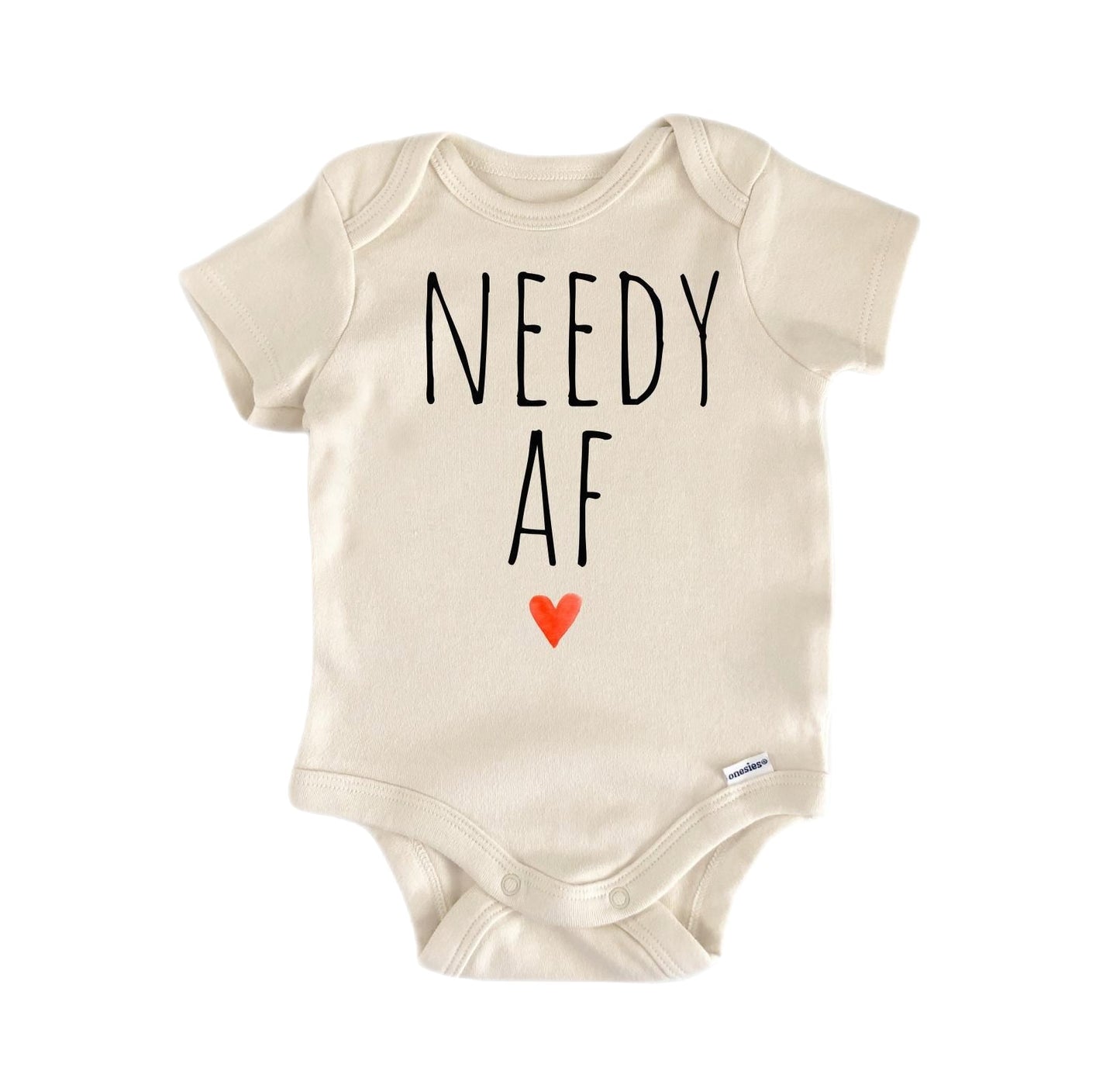 Needy Af Need Newborn Baby Onesie® Onesie®