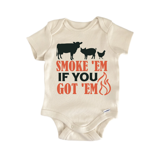 Smoke 'Em If You Got' Em Newborn Baby Onesie® Onesie®