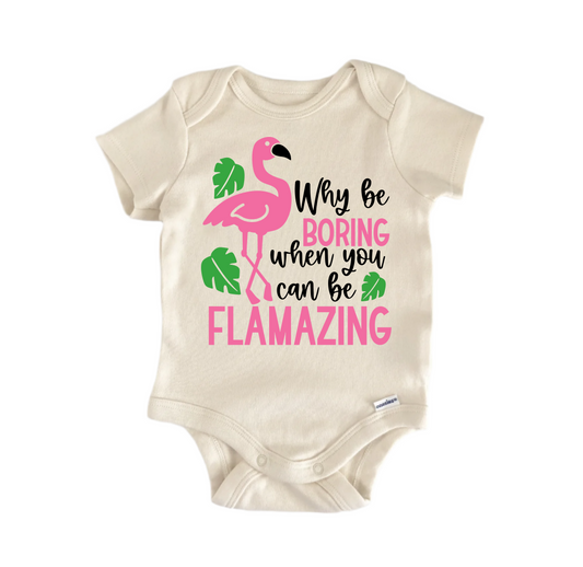 Why Be Boring Flamazing Newborn Baby Onesie® Onesie®